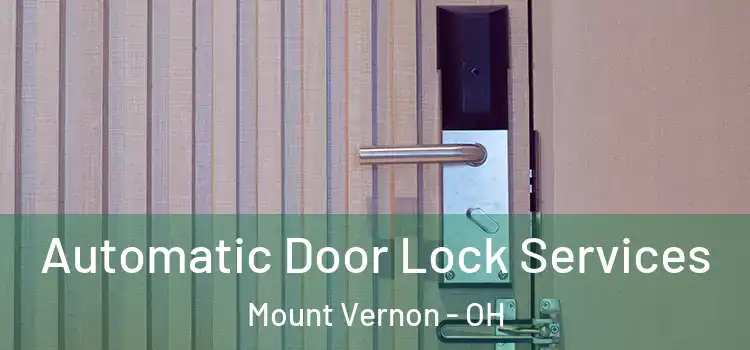 Automatic Door Lock Services Mount Vernon - OH
