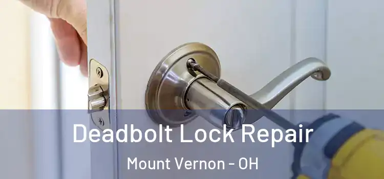 Deadbolt Lock Repair Mount Vernon - OH