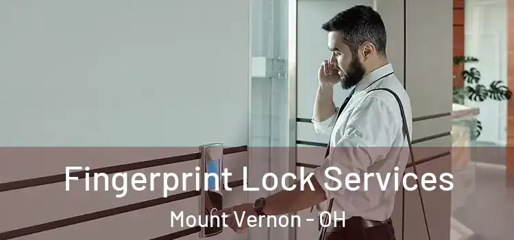 Fingerprint Lock Services Mount Vernon - OH