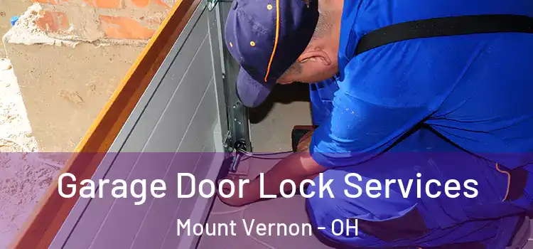 Garage Door Lock Services Mount Vernon - OH