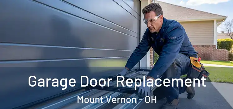  Garage Door Replacement Mount Vernon - OH