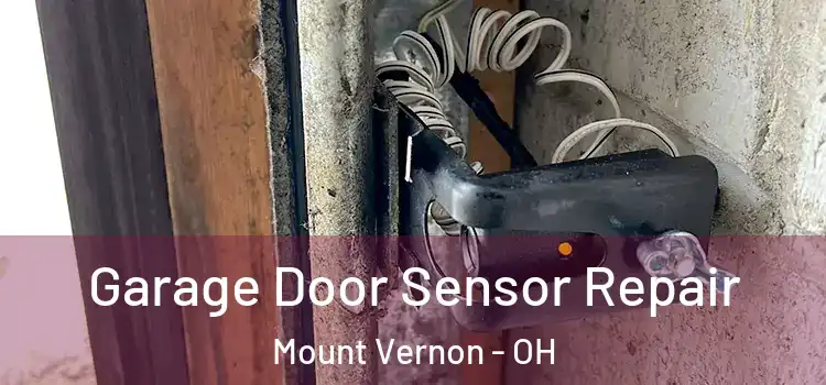 Garage Door Sensor Repair Mount Vernon - OH