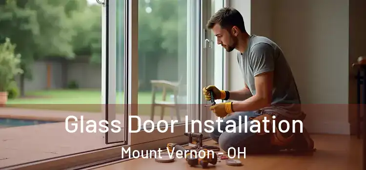 Glass Door Installation Mount Vernon - OH