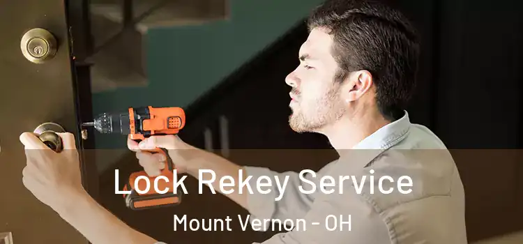 Lock Rekey Service Mount Vernon - OH