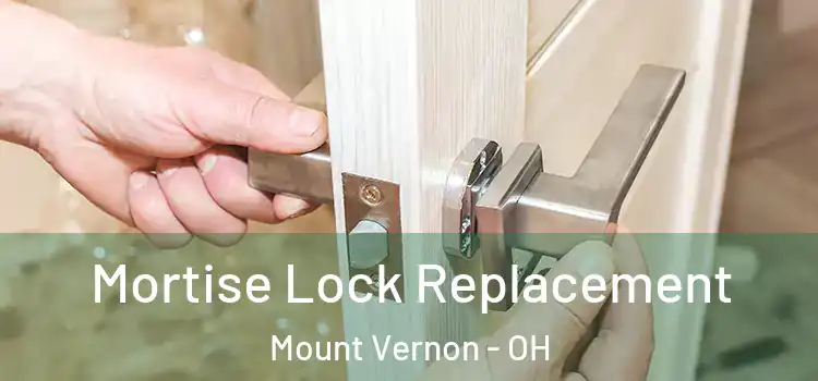  Mortise Lock Replacement Mount Vernon - OH
